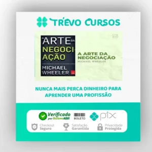 A Arte da Negociação: Como Improvisar Acordos em um Mundo Caótico - Michael Wheeler