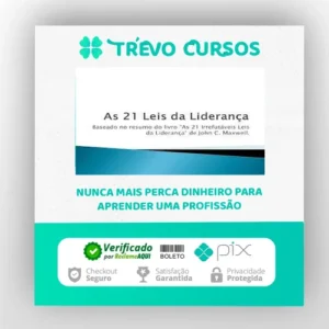 As 21 Irrefutáveis Leis da Liderança - John C. Maxwell