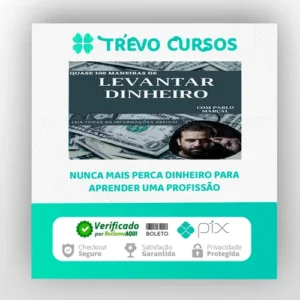 Quase 100 Maneiras de Levantar Dinheiro Rápido - Pablo Marçal