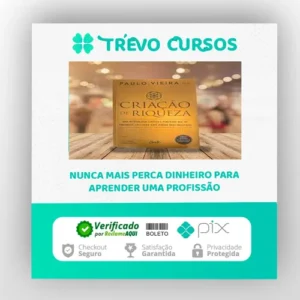 Criação de Riqueza: Uma Metodologia Simples e Poderosa que Vai Enriquecê-lo e Fazer Você Atingir seus Objetivos - Paulo Vieira
