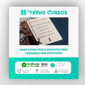 Dez Argumentos Para Você Deletar Agora Suas Redes Sociais - Jaron Lanier