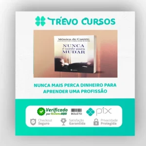 Nunca é Tarde para Mudar - Mônica de Castro