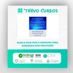 O Poder do Pensamento Positivo: Guia Prático Para Solução Dos Seus Problemas - Norman V. Peale