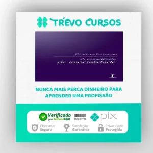 A Consciência de Imortalidade - Olavo de Carvalho