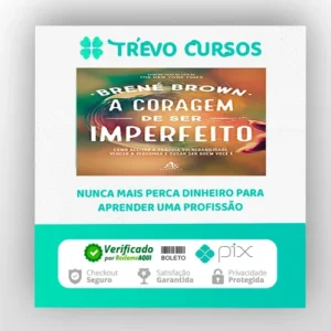 A Coragem de Ser Imperfeito - Brene Brown