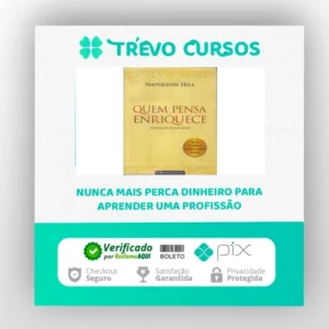 Quem Pensa Enriquece - Napoleon Hill