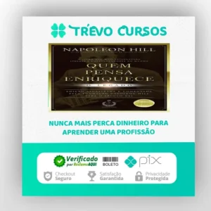 Quem Pensa Enriquece: O legado - Napoleon Hill