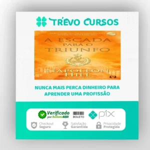 A Escada Para O Triunfo - Napoleon Hill