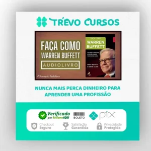 Faça Como Warren Buffet: Descubra Os Princípios de Gestão do Maior Investidor do Mundo - Mary Buffett