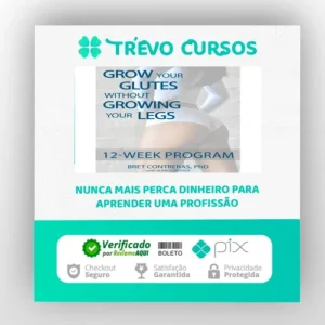 Grow Your Glutes Without Growing Your Legs: 12-Week Program - Bret Contreras [INGLÊS]
