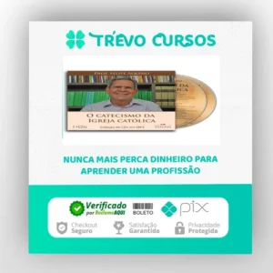 O Catecismo da Igreja Católica - Felipe Aquino